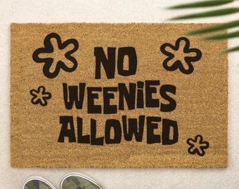 NO WEENIES ALLOWED Fußmatte – Lustige Spongebob Fußmatte – Geschenk für Fans – Witziges Einweihungsgeschenk