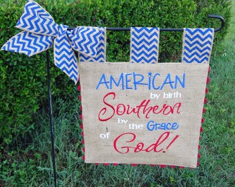 Custom Burlap Garden Flag - American by Birth Southern by Grace - Embroidery  - Single sided