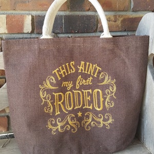 This Ain&#39;t my First Rodeo - Custom Embroidered  on Jute Burlap Tote - Ready to Shi[