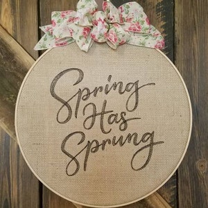 Spring Has Sprung - Farmhouse Wreath - Embroidered Hoop Wall Art