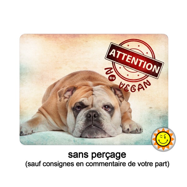 Plaque Aluminium Attention chien Bouledogue Anglais Bulldog humour vegan 7V