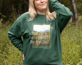 What a Beautiful Life This Is- Lupine Crewneck in Forest Green
