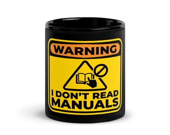 Warning, I Don't Read Manuals - Black Glossy Mug