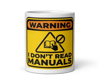Warning, I don't read manuals, stylish mug