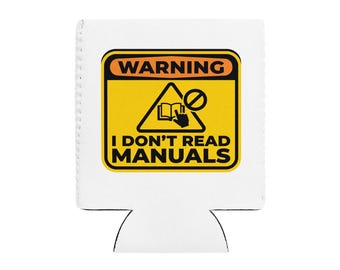 Warning, I Don't Read Manuals Can Cooler – Neoprene Drink Holder