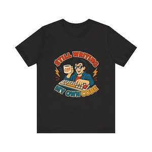 Still Writing My Own Code T-Shirt | Programmer Retro Graphic Tee