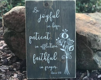 Romans 12:12 "Be joyful in hope, patient in affliction, faithful in prayer" Scripture Sign - 11-1/2 x 18 - SignsbyDenise