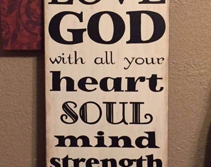 Scripture Sign - Love GOD with all your heart, soul, mind & strength. 14" x 24" SignsbyDenise