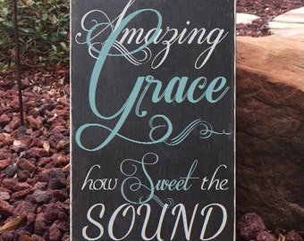 Amazing Grace how Sweet the Sound Sign, Amazing Grace Hymn Sign, Scripture Sign - 12" x 19" SignsbyDenise