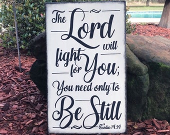 The Lord will fight for You; You need only to Be Still. Exodus 14:14 Sign, Scripture Sign - 12" x 19" SignsbyDenise