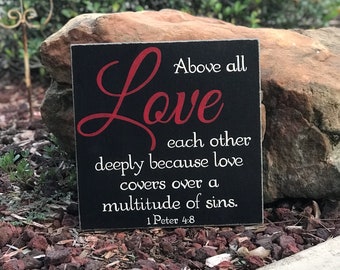 Above all LOVE each other deeply because love covers over a multitude of sins. 1 Peter 4:8 Scripture Sign - 14" x 14" SignsbyDenise