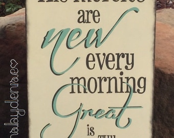 His mercies are new every morning great is thy faithfulness, Lamentations 3:23 Sign, Scripture Sign - 12" x 19" SignsbyDenise