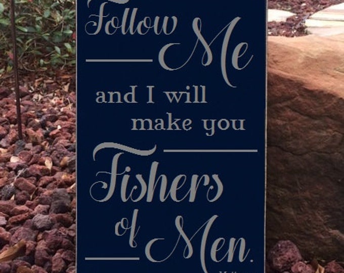 Follow Me and I will make you Fishers of Men. Matthew 4:19 Sign, Scripture Sign, Fishers of Men Sign - 12" x 19" SignsbyDenise