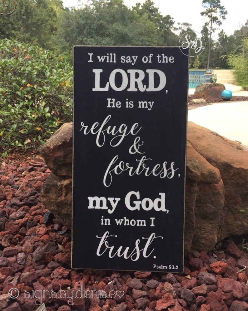 Psalm 91:2 I will say of the LORD, He is my refuge & fortress, my God, in whom I trust. Scripture Sign 12 x 24 SignsbyDenise image 1