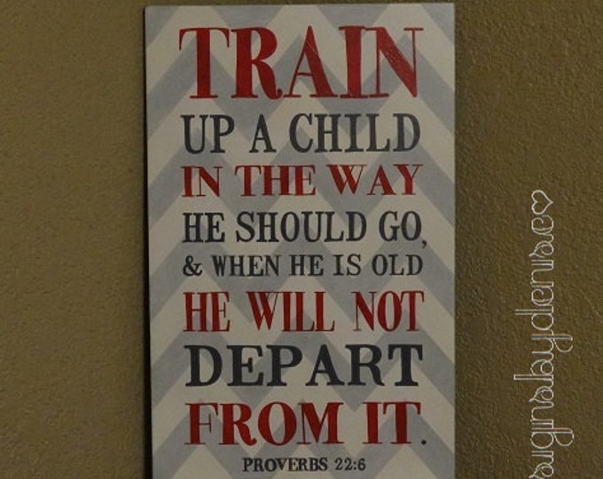 CHEVRON Scripture Sign, Train up a child in the way he should go. Proverbs 22:6, Child Sign - 12" x 19" SignsbyDenise