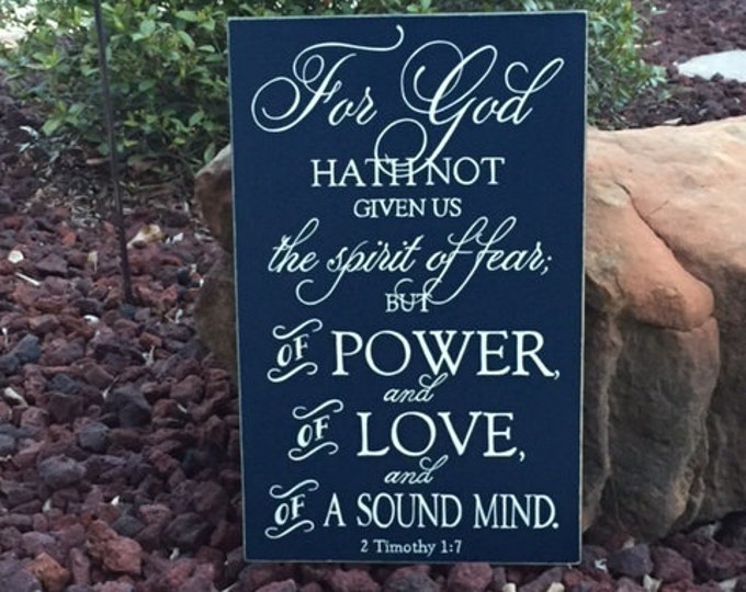 2 Timothy 1:7 Sign, For God hath not given us the spirit of fear; but of power, love and sound mind. Scripture Sign 12" x 19" SignsbyDenise