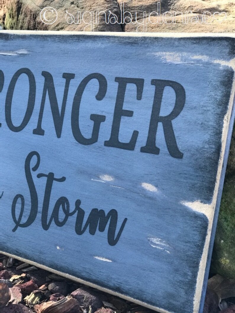 Be Stronger than the Storm Sign 24 x 12 x 12 SignsbyDenise