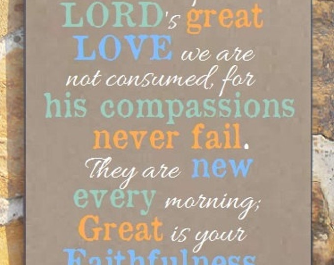 Lamentations 3:22-23 Sign, Because of the LORD's great love, Great is your faithfulness, Great is thy faithfulness. Scripture Sign 16" x 19"