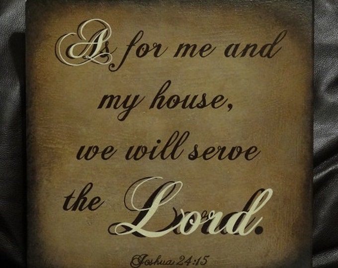 Joshua 24:15 Sign, Scripture Sign, As for me & my house, we will serve the Lord. 12" x 12" or 24" x 10" SignsbyDenise