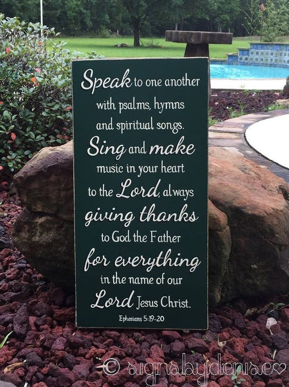 Ephesians 519 20 Speak To One Another With Psalms Hymnssing And Make Music In Your Heart To The Lord Scripture Sign 12 X 24