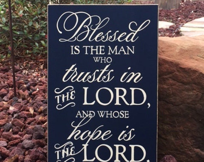 Blessed is the man who trusts in the LORD Jeremiah 17:7 Sign, Scripture Sign 12" x 19" SignsbyDenise