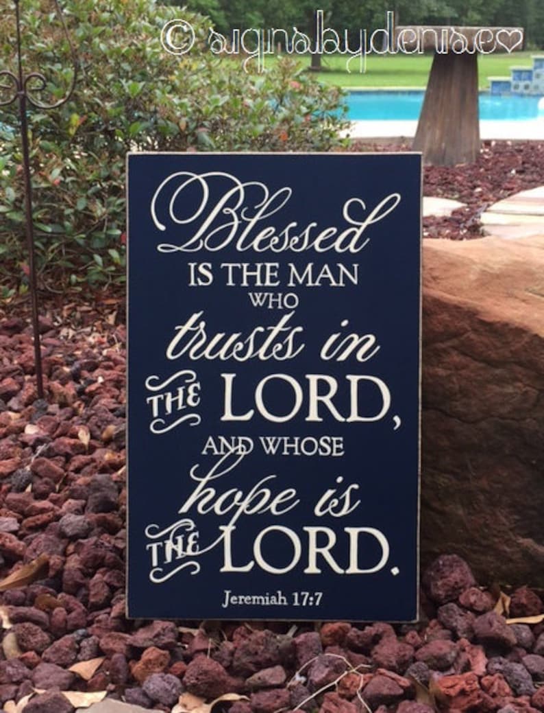 Blessed is the Man Who Trusts in the LORD Jeremiah 17:7 Sign, Scripture ...