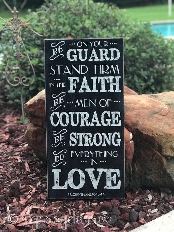 1 Corinthians 16 13 14 Be on Your Guard Stand Firm in the Faith Courage Do Everything in LOVE Scripture Sign 12 X 24 Signsbydenise Etsy Canada