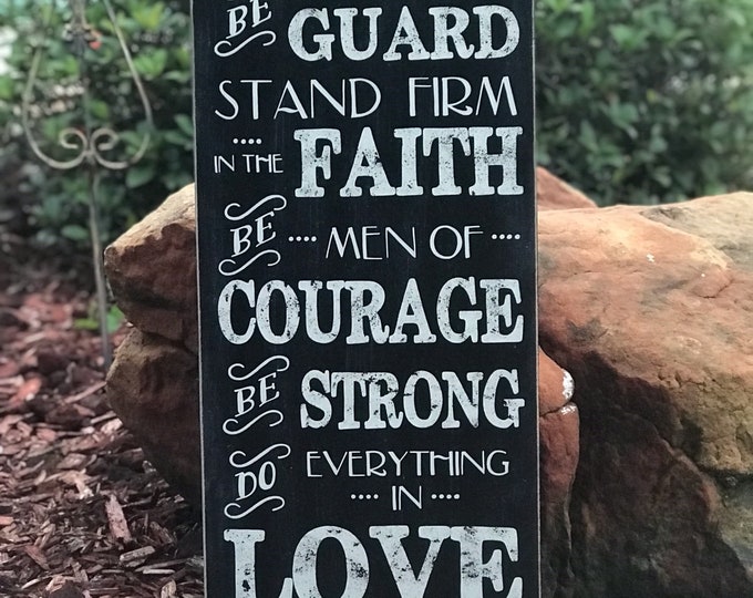 1 Corinthians 16:13-14 Be on your Guard, Stand Firm in the Faith, Courage, Do Everything in LOVE Scripture Sign - 12" x 24" SignsbyDenise