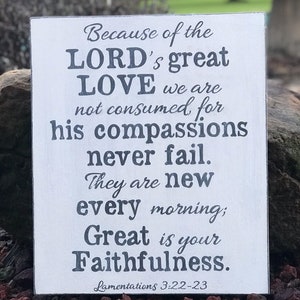 Ready-to-Ship Lamentations 3:22-23 Because of the LORD&#39;s great love, Great is your faithfulness. Scripture Sign 16&quot; x 19&quot;