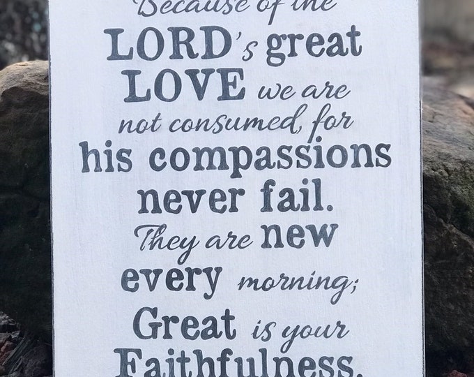 Ready-to-Ship Lamentations 3:22-23 Because of the LORD's great love, Great is your faithfulness. Scripture Sign 16" x 19"
