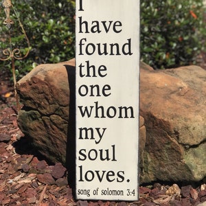 I have found the one whom my soul loves. Song of Solomon 3:4 - Scripture Sign - Wedding Sign - 8&quot; x 26&quot; SignsbyDenise
