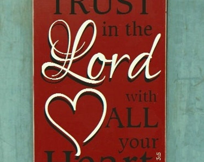 TRUST in the LORD with ALL your Heart. Proverbs 3:5 Scripture Sign - 12" x 19" SignsbyDenise