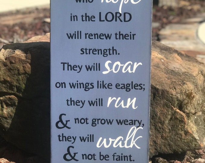 Isaiah 40:31 Sign, Sripture Sign, But those who hope in the LORD will renew their strength - 12" x 24" SignsbyDenise