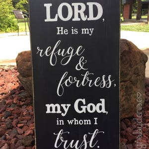Psalm 91:2 I will say of the LORD, He is my refuge & fortress, my God, in whom I trust. Scripture Sign 12 x 24 SignsbyDenise image 2
