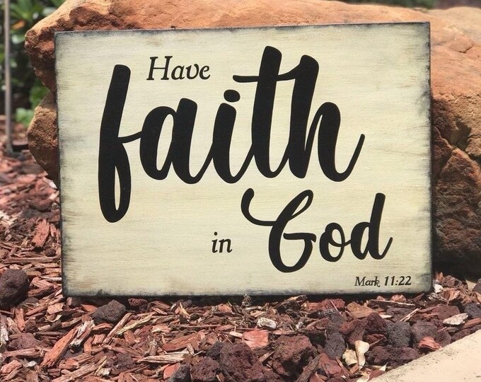 Ready-to-Ship Have faith in God. Mark 11:22 Scripture Sign - 18" x 13" x 1/2" SignsbyDenise