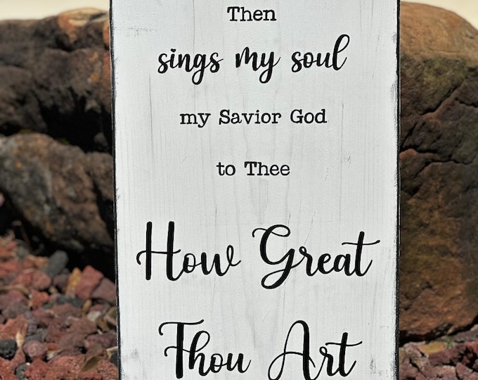 Ready-to-Ship "Then sings my soul my Savior God to Thee, How Great Thou Art" Sign - 11-1/4" x 19" SignsbyDenise