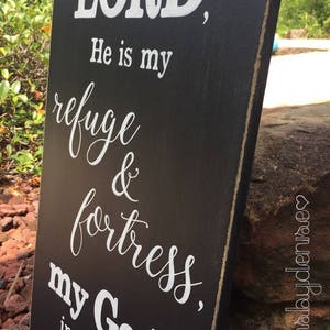 Psalm 91:2 I will say of the LORD, He is my refuge & fortress, my God, in whom I trust. Scripture Sign 12 x 24 SignsbyDenise image 3