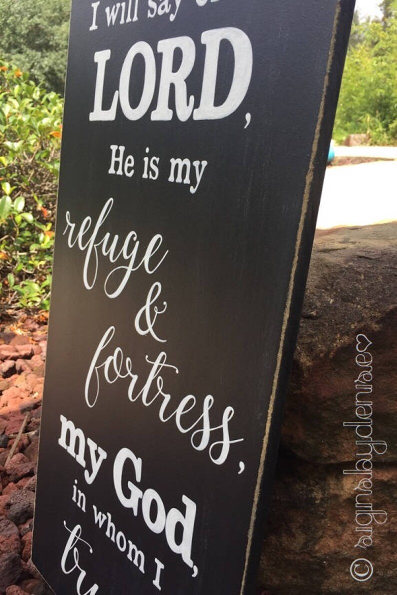 Psalm 91:2 I will say of the LORD, He is my refuge & fortress, my God, in whom I trust. Scripture Sign 12 x 24 SignsbyDenise image 3