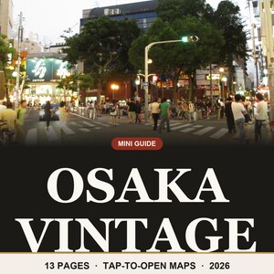 Pode incluir: Um miniguia digital intitulado OSAKA VINTAGE com uma fotografia de um cruzamento movimentado em Osaka, Japão. O documento inclui 13 páginas, mapas interativos e é datado de 2026. Escrito por um morador local em formato PDF instantâneo.