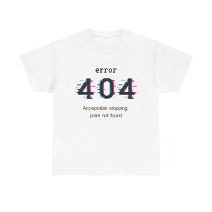 Fehler 404 Glitch Tee | 404 Akzeptabler Stopppunkt nicht gefunden
