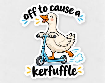 May include: A die-cut sticker featuring a white cartoon duck with an orange beak and feet riding a blue kick scooter. The text above the duck reads off to cause a and the text below reads kerfuffle, accented by small blue, yellow, and white clouds.