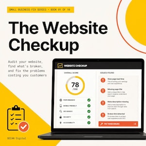 May include: A digital graphic titled The Website Checkup from the Small Business Fix Series. It features a laptop screen displaying an audit dashboard with a score of 78/100, performance metrics, and a list of issues found including slow load times.