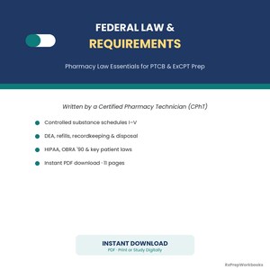 May include: An 11-page digital study guide titled Federal Law & Requirements: Pharmacy Law Essentials for PTCB & ExCPT Prep. It covers controlled substance schedules, DEA regulations, HIPAA, and OBRA '90, written by a Certified Pharmacy Technician.