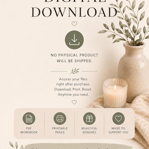 May include: An informational graphic for an instant digital download featuring the text: INSTANT DIGITAL DOWNLOAD, NO PHYSICAL PRODUCT WILL BE SHIPPED, Access your files right after purchase, PDF WORKBOOK, PRINTABLE PAGES, BEAUTIFUL BONUSES, MADE TO SUPPORT YOU, Your reset is just a download away, YOU MATTER. YOU ARE WORTH IT. This is for you.