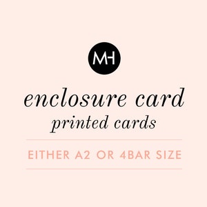 May include: A black and white logo with the initials "MH" in a circle. The text "enclosure card printed cards" is below the logo. The text "EITHER A2 OR 4BAR SIZE" is below the text.