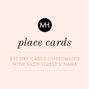 May include: A light pink background with the words "place cards" in elegant script. Above the text is a black circle with the letters "MH" in white. Below the text is the phrase "ESCORT CARDS CUSTOMIZED WITH EACH GUEST'S NAME".