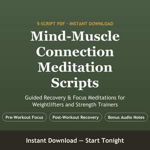 May include: A digital document titled Mind-Muscle Connection Meditation Scripts, featuring 5-script PDF instant download. The text includes Guided Recovery & Focus Meditations for Weightlifters and Strength Trainers, with buttons for Pre-Workout Focus, Post-Workout Recovery, Bonus Audio Notes, and Instant Download - Start Tonight.