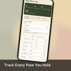 May include: A smartphone screen displaying a Yoga Flow Log application interface. The dark green header shows statistics including sessions, streaks, and hold times. Below, a form allows users to input date, sequence, pose names, and hold times.