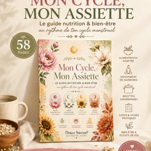 May include: A digital guide titled Mon Cycle, Mon Assiette featuring 58 pages of nutrition and wellness advice. The cover displays floral illustrations, moon phases, and text detailing menstrual cycle phases, with icons for food, movement, and recipes.