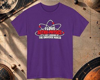 I Love Astrophysics T-Shirt | Atom Graphic, Science Nerd Tee